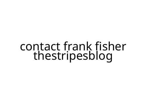 contact frank fisher thestripesblog