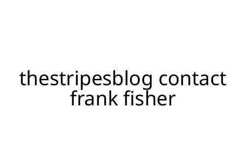 thestripesblog contact frank fisher