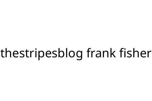 thestripesblog frank fisher