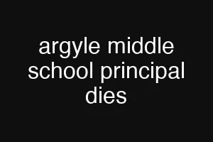 argyle middle school principal dies