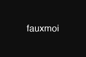 fauxmoi