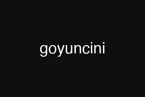 goyuncini