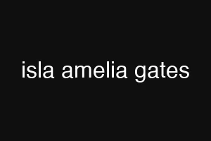 isla amelia gates