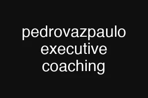 pedrovazpaulo executive coaching