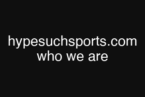 hypesuchsports.com who we are